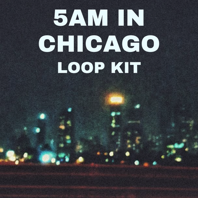 5am In Chicago - Loop Kit