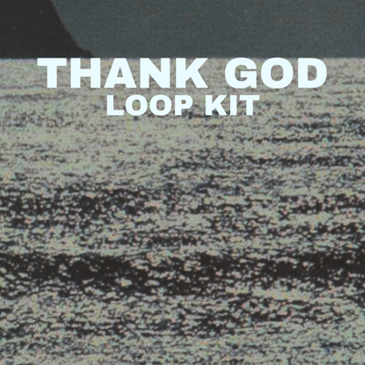 Thank God - Loop Kit